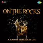 On The Rocks - A Playlist Celebrating Life - Veena Song Download